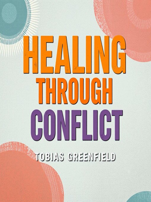 Title details for Healing Through Conflict by Tobias Greenfield - Available